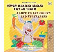 I Love to Eat Fruits and Vegetables (Haitian Creole English Bilingual Children's Book)