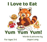 I Love to Eat. Yum Yum Yum!