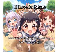 I Love to Share: Little stories about giving, receiving, and feeling happy