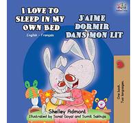 I Love to Sleep in My Own Bed J'aime dormir dans mon lit: English French Bilingual Book