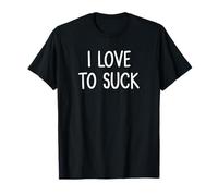 « I Love To Suck », drôle, blagues, sarcastique T-Shirt