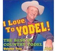 I Love To Yodel!: The Best Of Country Yodel, Vol. 2