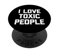 I Love Toxic People - Dire drôle Sarcastique Fantaisie Toxique PopSockets PopGrip Adhésif