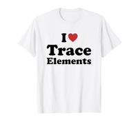 I Love Trace Elements T-Shirt