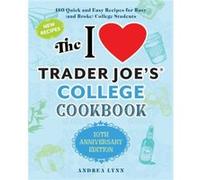 I Love Trader Joes College Cookbook The 10th Anniversary Edition by Andrea Lynn Andrea Lynn (Auteur)