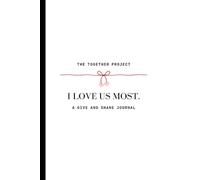I LOVE US MOST The Together Project Forever Valentine Edition: Give & Share Journal
