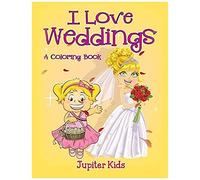 I Love Weddings (A Coloring Book)