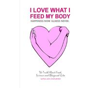 I LOVE WHAT I FEED MY BODY: The Truth about Food Science and Bhagavat Gita