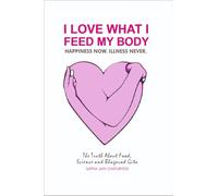 I LOVE WHAT I FEED MY BODY: The Truth about Food Science and Bhagavat Gita