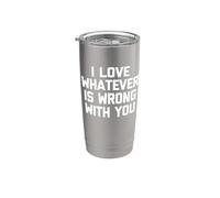 I Love Whatever Is Wrong With You - Funny Saying Sarcastic Gobelet isotherme en acier inoxydable double paroi