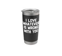 I Love Whatever Is Wrong With You - Funny Saying Sarcastic Gobelet isotherme en acier inoxydable double paroi