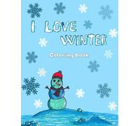 I LOVE WINTER: COLORING BOOK