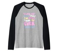 I Love You, Ain’t That The Worst Thing You Ever Head? Manche Raglan
