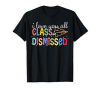 I Love You All Class a renvoyé un enseignant le dernier jour d'école T-Shirt