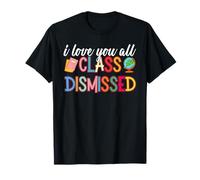 I Love You All Class a renvoyé un enseignant le dernier jour d'école T-Shirt