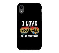 I Love You All Class Dismissed Last Day of School Teacher Coque pour iPhone XR