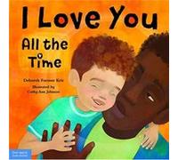 I Love You All the Time by Deborah Farmer Kris Deborah Farmer Kris (Auteur)