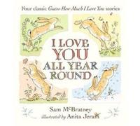 I Love You All Year Round Four Classic Guess How Much I Love You Stories by Sam McBratney Sam McBratney (Auteur)