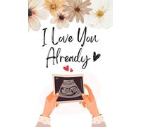 I Love You Already: Journal And Notebook For New Parents