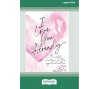 I Love You Already: Pregnancy Devotional (16pt Large Print Edition)