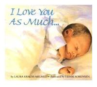 I Love You as Much by Laura Krauss Melmed & Illustrated by Henri Sorensen Laura Krauss Melmed (Auteur)