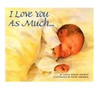 I Love You As Much Laura Krauss Melmed (Auteur)