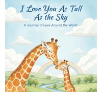 I Love You As Tall As the Sky: A Journey of Love Around the World