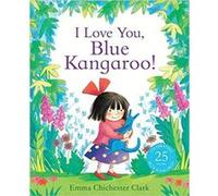 I Love You Blue Kangaroo by Emma Chichester Clark Inconnu (Auteur)