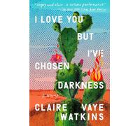I Love You but I've Chosen Darkness: A Novel