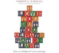 I Love You But You Always Put Me Last Marshall, Andrew G (Auteur)