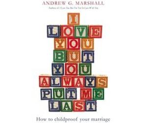 I Love You But You Always Put Me Last Marshall, Andrew G (Auteur)