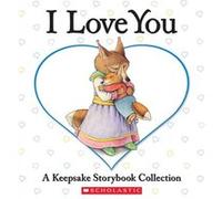 I Love You by Liza Baker & Bernadette Rossetti Shustak & Lisa McCourt & Eve Bunting & Illustrated by David M McPhail & Illustrated by Caroline Jayne Churc Bernadette Rossetti-Shustak, Caroline Stutson