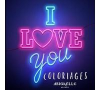 I love you coloriages Abigaëlle ARCHERAbigaëlle ARCHER (Auteur)