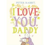 I Love You Daddy by Beatrix Potter Beatrix Potter (Auteur)