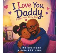 I Love You, Daddy. Forever Your Little Girl!