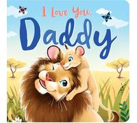 I Love You, Daddy: Padded Board Book