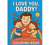 I Love You, DaddyMy Father’s Day Coloring Book: My Father’s Day Coloring Book