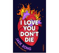 I Love You Don't Die: A New Novel From the Author of CHLORINE - Jade Song - Footnote Press - ebook (ePub) - Livre