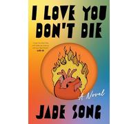 I Love You Don't Die: A Novel
