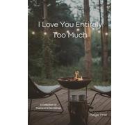 I Love You Entirely Too Much