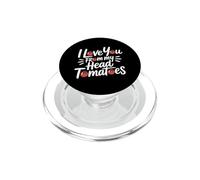 I Love You from My Head Tomatoes PopSockets PopGrip pour MagSafe