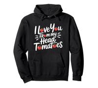 I Love You from My Head Tomatoes Sweat à Capuche