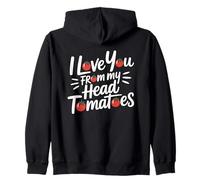 I Love You from My Head Tomatoes Sweat à Capuche