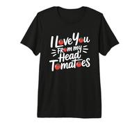 I Love You from My Head Tomatoes T-Shirt Haut de Gamme