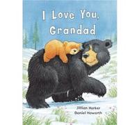 I Love You Grandad by Jillian Harker Jillian Harker (Auteur)
