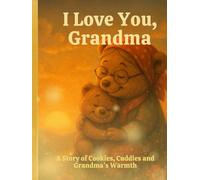 I Love You, Grandma: A warm and joyful story for grandmas and little bears - perfect for birthdays, bedtime, or just because.