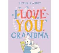 I Love You Grandma by Beatrix Potter Beatrix Potter (Auteur)