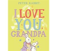 I Love You Grandpa by Beatrix Potter Beatrix Potter (Auteur)