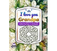 I love you Grandpa: Large Print Mazes for Seniors with Thankful Messages to Grandfather, Maze Puzzle and Brain Activity Books for Elderly People: Gift for Senior Citizens