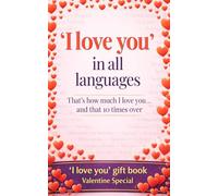 'I love you' in all languages: That's how much I love you... and that 10 times over - yes, it’s a gift book - like a wish card but different - a card ... - whisper ‘I love you’ 9,186 times